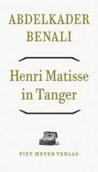 Henri Matisse in Tanger : Eine persönliche Spurensuche (Offene Bibliothek .3) （2019. 112 S. 21 cm）