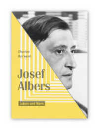Josef Albers : Leben und Werk (KapitaleBibliothek 29) （2020. 600 S. 186 Abb. 28 cm）