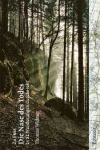 Zu Fuss. Die Nase des Todes : In 52 Wanderungen durchs Jahr. 1 : 50.000 （2008. 152 S. mit Fotografien von Raffael Waldner und Karten im Masssta）