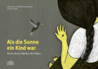 Als die Sonne ein Kind war : Nach einem Mythos der Maya （2012. 40 S. durchgehend farbig illustriert. 21 x 30.4 cm）