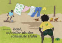 Bené, schneller als das schnellste Huhn : Eine Geschichte aus Brasilien （3. Aufl. 2013. 32 S. durchgehend farbig illustriert. 21.5 x 30 cm）
