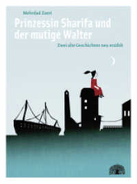Prinzessin Sharifa und der mutige Walter : Zwei alte Geschichten neu erzählt. Zweisprachig Deutsch - Arabisch.. Ein zweisprachiges Bilderbuch Deutsch-Arabisch （3. Aufl. 2013. 40 S. durchgehend farbig illustriert. 28.8 cm）