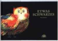 Etwas Schwarzes : Ein Bilderbuch aus dem Iran （2. Aufl. 2017. 32 S. m. zahlr. bunten Bild. 20 x 30 cm）