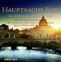 Hauptsache Rom, 1 Audio-CD : Eine literarische Liebeserklärung an die Ewige Stadt （2014. 138 x 123 mm）
