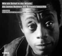 Wie ein Schaf in der Wüste: Als James Baldwin die Schweiz besuchte : Ein Hörspiel (SWR), Hörspiel. 52 Min. （1. Aufl. 2012. 12.5 x 14 cm）
