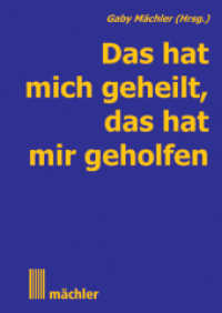 Das hat mich geheilt, das hat mir geholfen Bd.1 （&Uuml;berarb. Neuausg. 2010. 224 S. 21 cm）