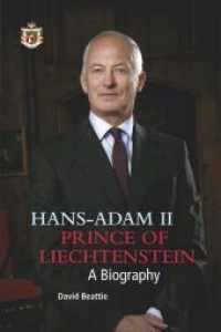 Hans-Adam II Prince of Liechtenstein - a biography : With an overview of the history of the House of Liechtenstein （2020. XII, 252 S. 26 Abb. 24 cm）
