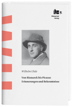 Von Bismarck bis Picasso : Erinnerungen und Bekenntnisse （2010. 391 S. m. Abb. 22 cm）