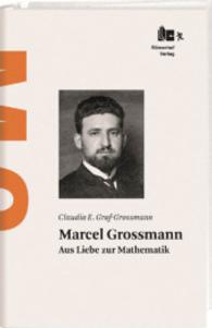 Marcel Grossmann : Aus Liebe zur Mathematik （2015. 280 S. m. Abb. 22,5 cm）