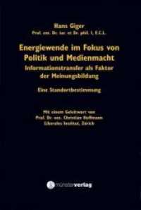 Energiewende im Fokus von Politik und Medienmacht. Informationstransfer als Faktor der Meinungsbildung : Eine Standortbestimmung （2013. 174 S. 229 mm）