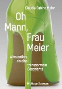 Oh Mann, Frau Meier : Alles andere als eine transnormale Geschichte. （Aufl. 2018. 312 S. 206 x 139 mm）
