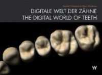 DIGITALE WELT DER ZÄHNE / THE DIGITAL WORLD OF TEETH （2015. 140 S. 23 x 30 cm）