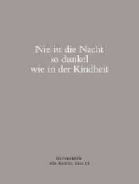 Nie ist die Nacht so dunkel wie in der Kindheit : K&uuml;nstlerbuch （1., Aufl. 2012. 100 S. 47 Abb. 22 cm）