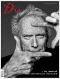 Du Magazin. 824 Clint Eastwood : Das Gute im Blick. das Böse im Griff (März 2012) (Du Kulturmagazin 824) （2012. 114 S. m. zahlr. z. Tl. farb. Abb. 31.5 cm）