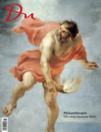 Philanthropie : Für eine bessere Welt (Du Kulturmagazin 842) （Ausg. Dez. 2013-. 2013. 80 S. m. zahlr. farb. Fotos. 31.5 cm）