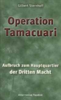 Operation Tamacuari - Aufbruch zum Hauptquartier der Dritten Macht : Aufbruch zum Hauptquartier der Dritten Macht (Alternative Realität 2) （2011. 168 S. 8 farb. Bilderseiten. 21.5 cm）