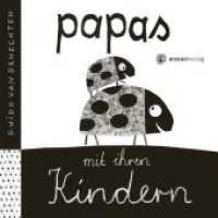 Papas mit ihren Kindern (Für unsere Kleinsten) （2015. 22 S. m. zahlr. Bild. 16 cm）