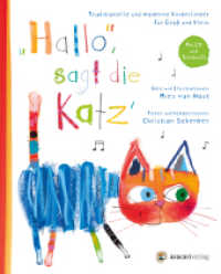 "Hallo", sagt die Katz', m. Audio-CD : traditionelle und moderne Kinderlieder für Groß und Klein. Bilderbuch. （2016. 32 S. m. zahlr. bunten Bild. Beil.: Textheft. 27,2 cm）