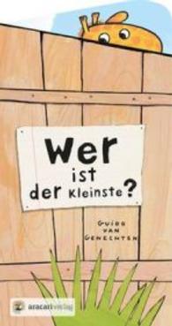 Wer ist der Kleinste? : Bilderbuch. (Für unsere Kleinsten) （2016. 2 S. m. zahlr. bunten u. ausklappb. Bild. 28.3 cm）
