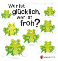 Wer ist glücklich, wer ist froh? : Bilderbuch (Für unsere Kleinsten) （2016. 18 S. m. zahlr. bunten Bild. 22 cm）