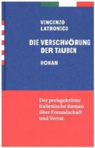 Die Verschwörung der Tauben : Roman. Ausgezeichnet mit dem Premio Bergamo 2012 und dem Premio Napoli 2012 （2016. 336 S. 20.4 cm）