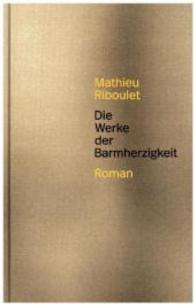 Die Werke der Barmherzigkeit : Roman （2016. 152 S. 20.8 cm）