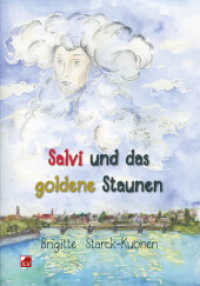 Salvi und das goldene Staunen : Kinderbuch （1. Aufl. 2012. 36 S. 18 Abb. 29.7 cm）