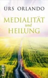 Medialit&auml;t und Heilung （2011 250 S.  19 cm）