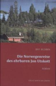 Die Norwegenreise des ehrbaren Jon Utskott : Roman （2014. 240 S. 22 cm）