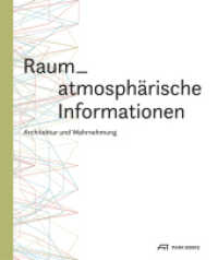 Raum-atmoshpärische Informationen : Architektur und Wahrnehmung （2015. 208 S. 206 farbige und 98 s/w-Abbildungen. 27 cm）