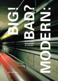 Big! Bad? Modern: : Four Megabuildings in Vienna （2015. 336 p. 79 farbige und 229 s/w-Abbildungen. 23 cm）