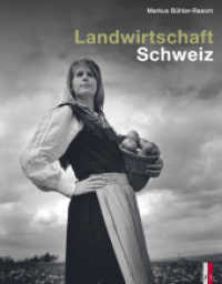 Landwirtschaft Schweiz : In Zusammenarbeit mit dem Schweizer Bauernverband und dem Bundesamt für Landwirtschaft （2014. 288 S. ca. 200 Abb. ein-und vierfarbig. 27 cm）