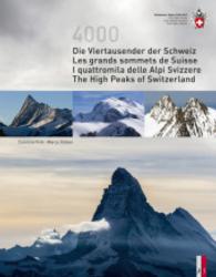Die Viertausender der Schweiz / Les grande sommets de Suisse  / I quattromila delle Alpi Svizzere / The High Peaks of Sw : Deutsch/englisch/französisch/italienisch （2015. 300 S. m. 350 farb. Abb. 274 mm）