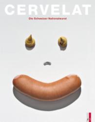 Cervelat : Die Schweizer Nationalwurst （176 S. 200 Abbildungen. 27 cm）