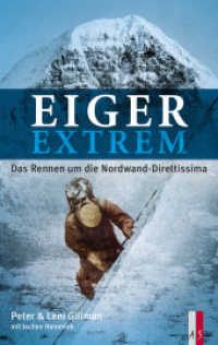 Eiger extrem : Das Rennen um die Nordwand-Direttissima （2016. 448 S. 49 Abb. 22 cm）