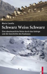 Schwarz Weiss Schwarz : Eine abenteuerliche Reise durch das Gebirge und die Geschichte des Kaukasus （2016. 304 S. m. 29 Fotos. 22 cm）