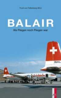 Balair : Als Fliegen noch Fliegen war （2017. 256 S. m. 48 Abb. 21.5 cm）