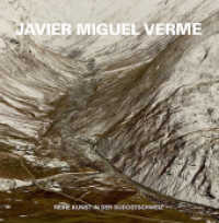 Kunst in der Südostschweiz: Javier Miguel Verme : Reihe: Kunst in der Südostschweiz (Kunst in der Südostschweiz 1) （2012. 64 S. m. 40 Abb. 250 mm）