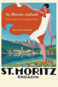St. Moritz einfach : Erinnerungen ans Champagner Klima / 2., aktualisierte Auflage 2016 （2., überarb. Aufl. 2016. 224 S. 210 mm）