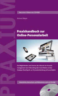 Praxishandbuch zur Online-Personalarbeit, m. CD-ROM : Die Möglichkeiten und Chancen des Internets im Personalmanagement vom E-Recruiting über Social Media und das Employer Branding bis zur Personalentwicklung. Arbeitshilfen, Mustertexte und （2013. 275 S. 210 mm）