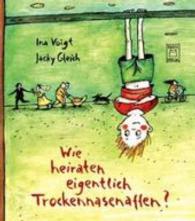 Wie heiraten eigentlich Trockennasenaffen? （2. Aufl. 2015. 32 S. m. zahlr. bunten Bild. 25 cm）