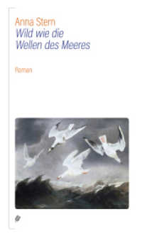 Wild wie die Wellen des Meeres : Roman （2019. 416 S. 19 cm）