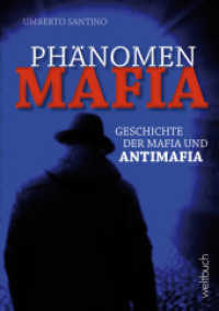 Phänomen MAFIA : Geschichte der Mafia und Antimafia （überarb. Aufl., bearb. Aufl. 2017. 232 S. 139 Abb. 21 cm）