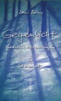 GEGENLICHT - Gedichte + Erz&auml;hlungen, Unmut (Gegenlicht Bd.3) （2015. 100 S. m. Zeichn. 19 cm）