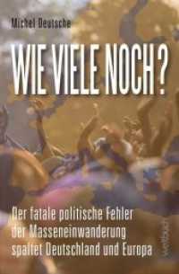 Wie viele noch? : Der fatale politische Fehler der Masseneinwanderung spaltet Deutschland und Europa （2., überarb. Aufl. 2019. 124 S. 19 Abb. 19 cm）