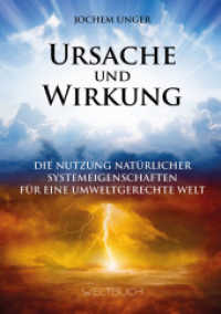 Ursache und Wirkung : Die Nutzung natürlicher Systemeigenschaften für eine umweltgerechte Welt （2021. 208 S. 178 Abb. 21 cm）