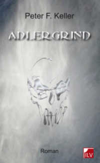 Adlergrind : Roman （Originalausgabe. 2016. 344 S. 20.5 cm）