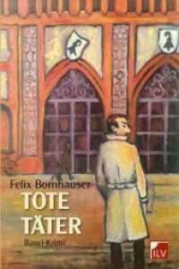 Tote Täter : Basel-Krimi （Originalausgabe. 2016. 224 S. m. Illustr. v. Iris Lydia Frei. 19 cm）