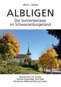 Albingen : Die Sonnenterrasse im Schwarzenburgerland （Original-Ausgabe. 2019. 342 S. Diverse historische Abbildungen und Fot）