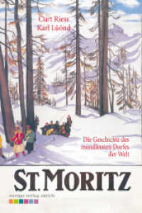 St. Moritz : Die Geschichte des mondänsten Dorfes der Welt （2016. 168 S. Fotos auf Taf. 211 mm）